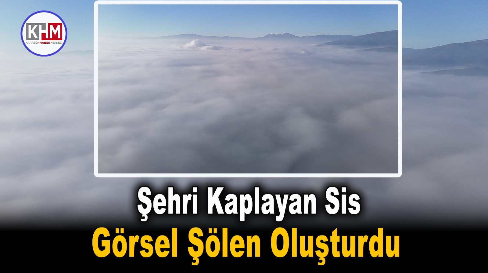 Şehri kaplayan sis görsel şölen oluşturdu