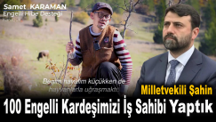 Milletvekili Şahin: “100 Engelli Kardeşimizi İş Sahibi Yaptık”