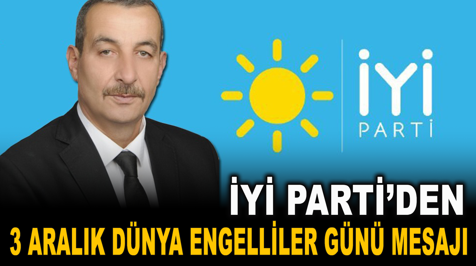 İYİ Parti’den 3 Aralık Dünya Engelliler Günü Mesajı