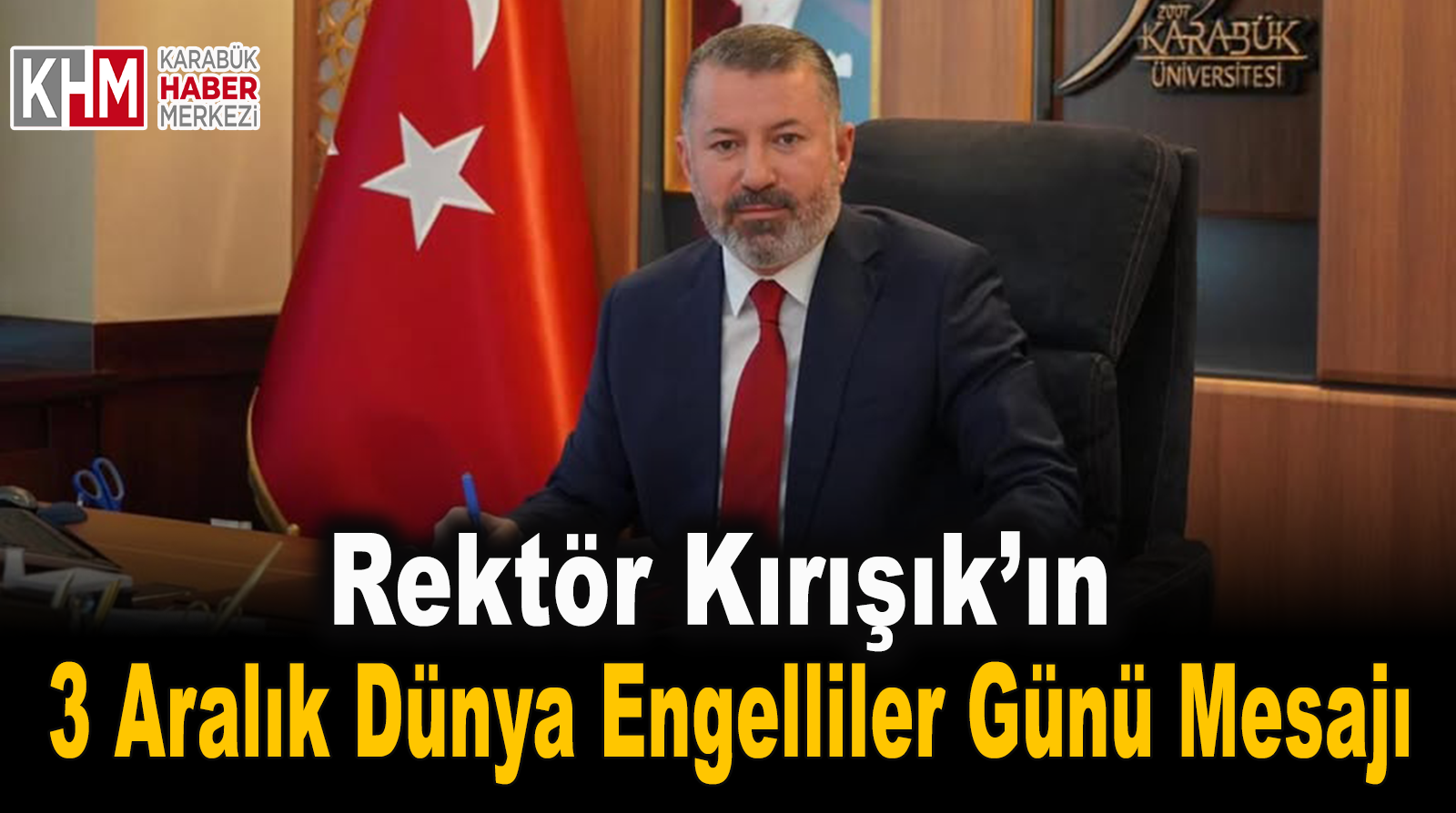 KBÜ Rektörü Prof. Dr. Fatih Kırışık’ın 3 Aralık Dünya Engelliler Günü Mesajı