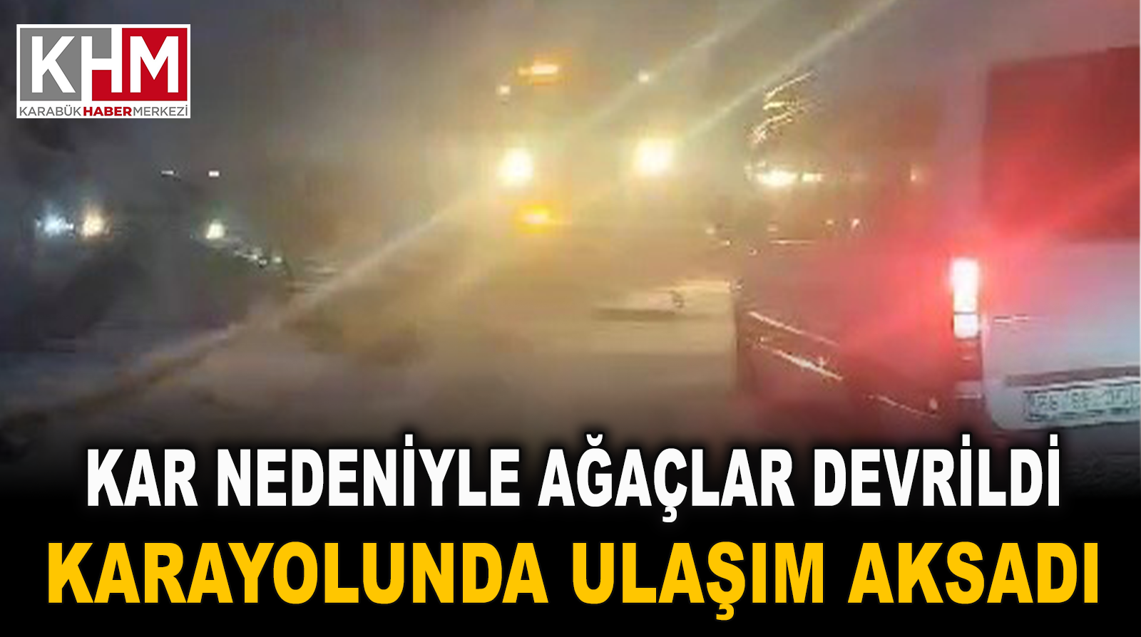 Kar nedeniyle ağaçlar devrildi, karayolunda ulaşım aksadı