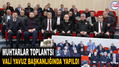 Muhtarlar Toplantısı Vali Yavuz Başkanlığında Yapıldı