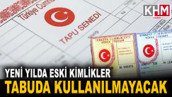 Yeni yılda eski kimlikler tapuda kullanılamayacak