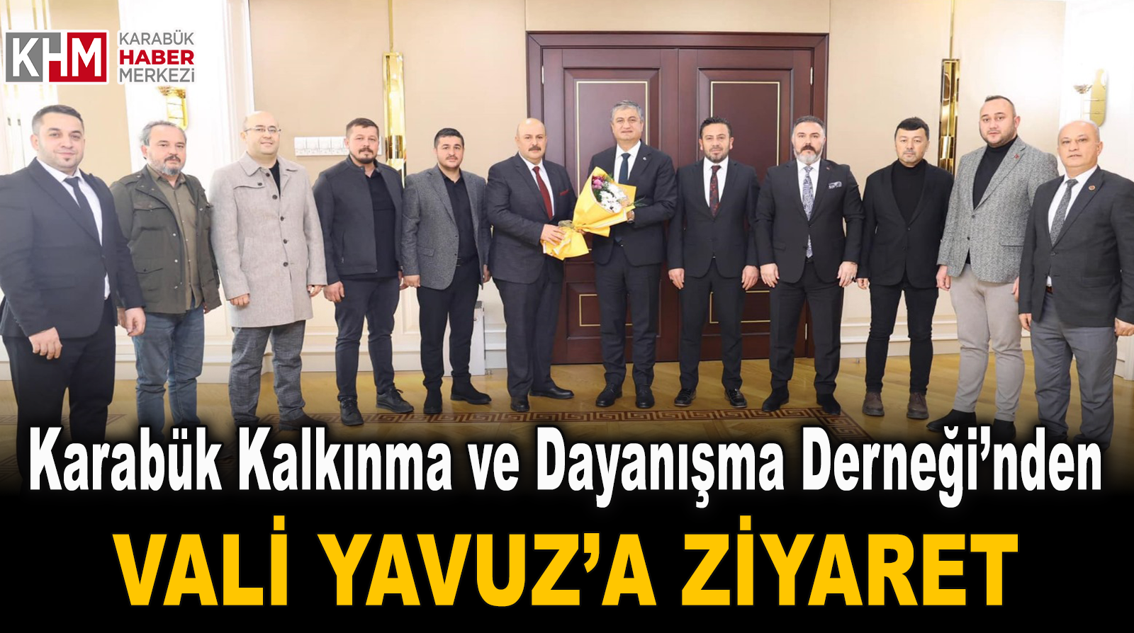 Karabük Kalkınma ve Dayanışma Derneği’nden Vali Yavuz’a ziyaret