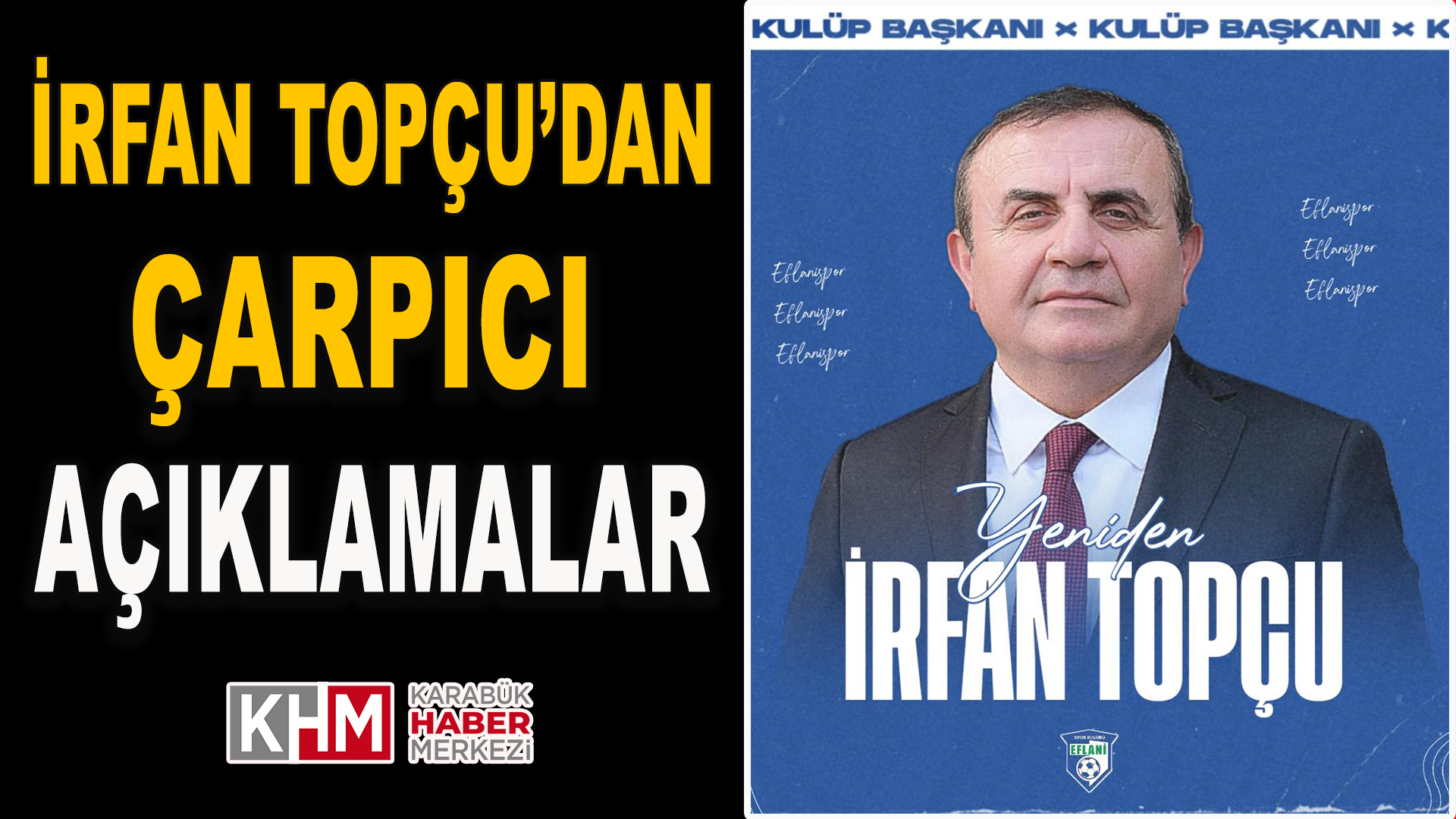 İrfan Topçu’dan çarpıcı açıklamalar