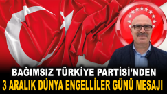 Bağımsız Türkiye Partisi’nden  3 Aralık Dünya Engelliler Günü Mesajı