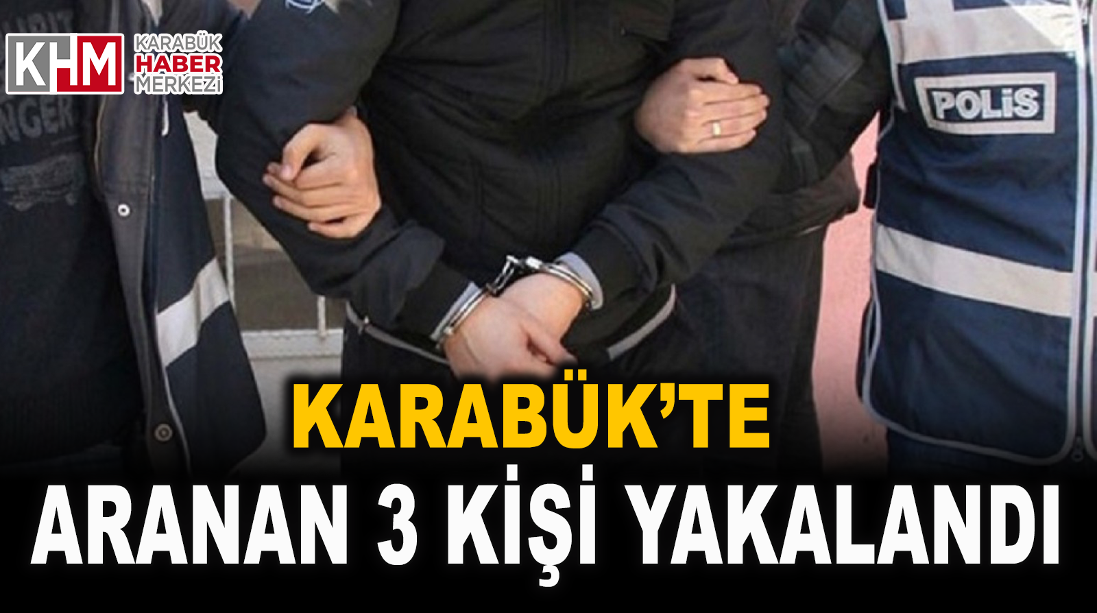 Karabük’te aranan 3 şahıs yakalandı