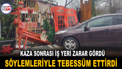 Kaza sonrası iş yeri zarar gördü, söylemleriyle tebessüm ettirdi