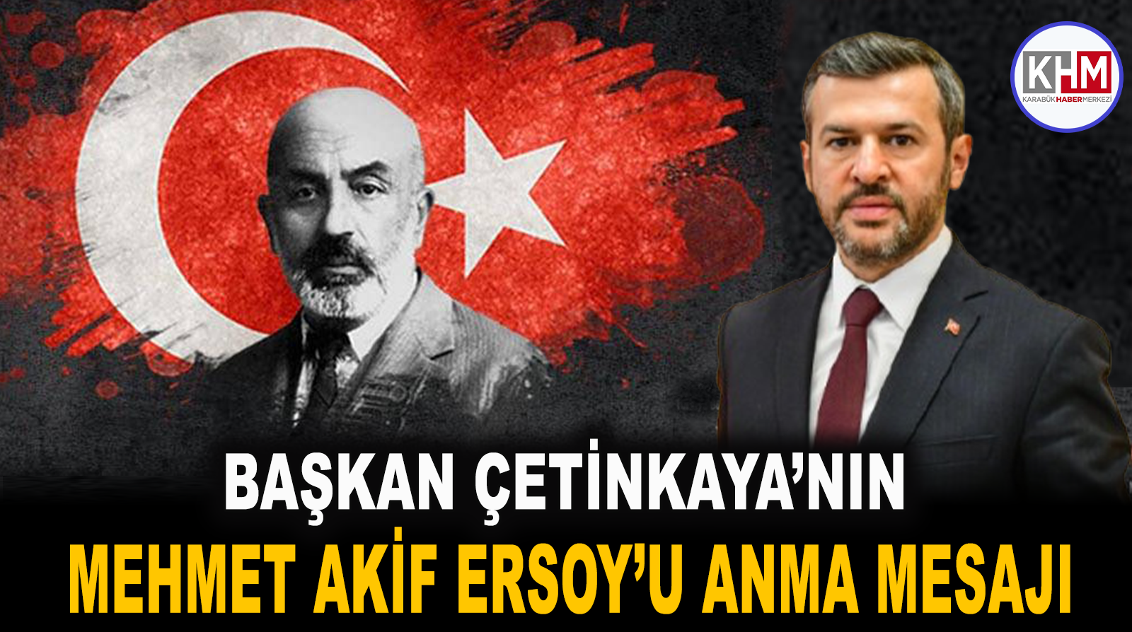 Başkan Çetinkaya’nın Mehmet Akif Ersoy’u Anma Mesajı