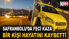 SAFRANBOLU’DAKİ FECİ KAZADA 1 KİŞİ HAYATINI KAYBETTİ