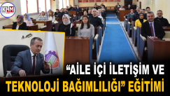 “Aile İçi İletişim ve Teknoloji Bağımlılığı” Eğitimi Verildi