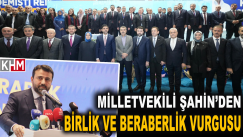 Milletvekili Şahin’den birlik ve beraberlik vurgusu