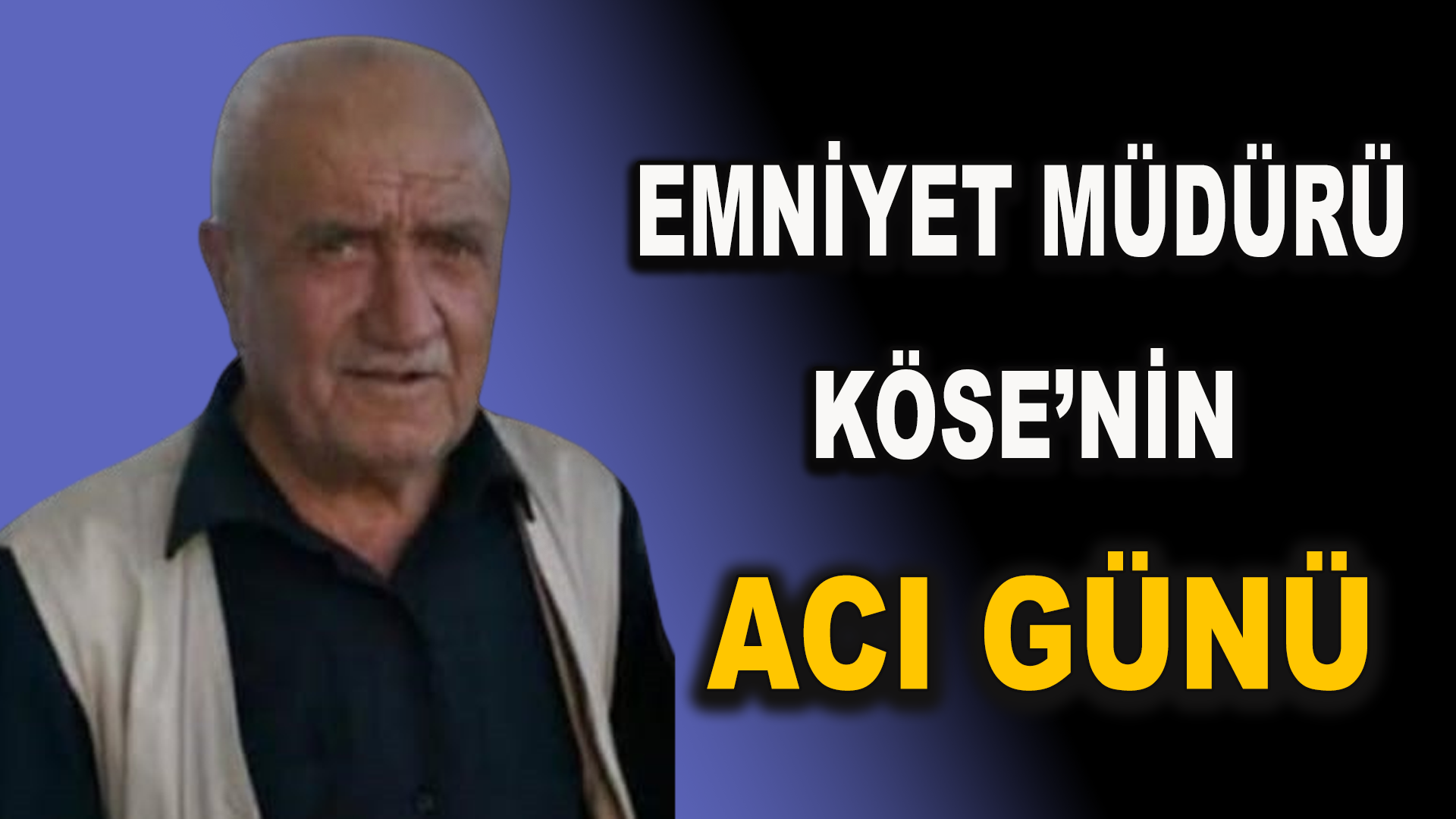 Emniyet Müdürü Köse’nin acı günü