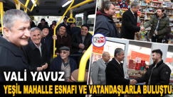 Vali Yavuz, Yeşil Mahalle Esnafı ve Vatandaşlarla Buluştu