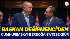 Başkan Değirmenci’den Cumhurbaşkanı Erdoğan’a teşekkür
