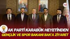 AK Parti Karabük heyetinden Gençlik ve Spor Bakanı Bak’a ziyaret