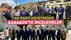 AK Parti heyetinden Karabük’te incelemeler