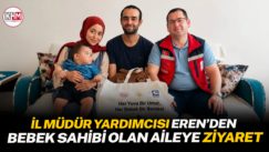 İl Müdür Yardımcısı Eren’den Bebek Sahibi Olan Aileye Ziyaret