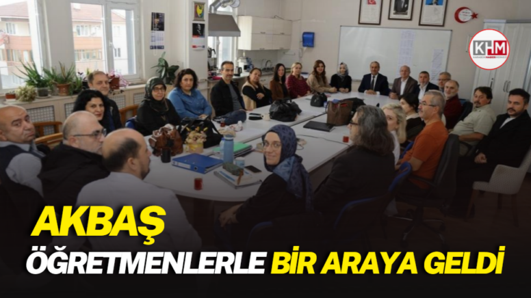 Akbaş öğretmenlerle bir araya geldi
