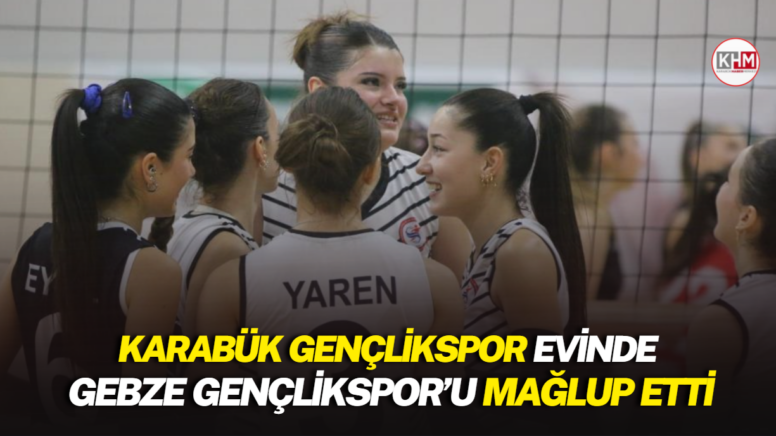 Karabük Gençlikspor evinde Gebze Gençlikspor’u mağlup etti