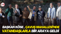 Başkan Köse, Çavuş Mahallesi’nde vatandaşlarla bir araya geldi