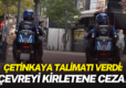 ÇETİNKAYA TALİMATI VERDİ: ÇEVREYİ KİRLETENE CEZA!