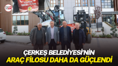 ÇERKEŞ BELEDİYESİ’NİN ARAÇ FİLOSU DAHA DA GÜÇLENDİ
