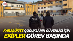 Karabük’te çocukların güvenliği için ekipler görev başında