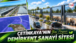 ÇETİNKAYA’NIN YENİ PROJESİ: DEMİRKENT SANAYİ SİTESİ