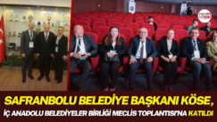 Safranbolu Belediye Başkanı Köse, İç Anadolu Belediyeler Birliği Meclis Toplantısı’na katıldı