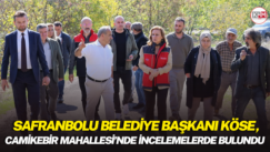 Safranbolu Belediye Başkanı Köse, Camikebir Mahallesi’nde incelemelerde bulundu