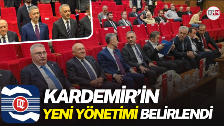 KARDEMİR’in yeni yönetimi belirlendi