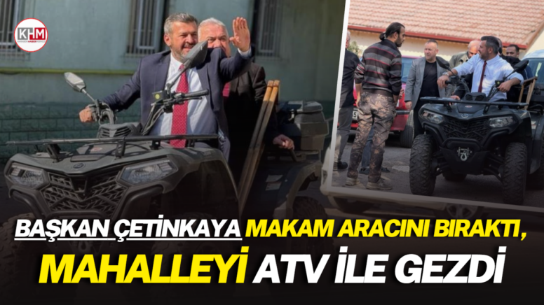 Başkan Çetinkaya makam aracını bıraktı, mahalleyi ATV ile gezdi