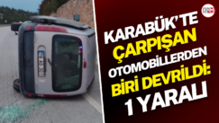 Karabük’te çarpışan otomobillerden biri devrildi: 1 yaralı
