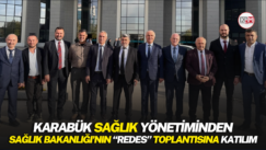 KARABÜK SAĞLIK YÖNETİMİNDEN SAĞLIK BAKANLIĞI’NIN “REDES” TOPLANTISINA KATILIM