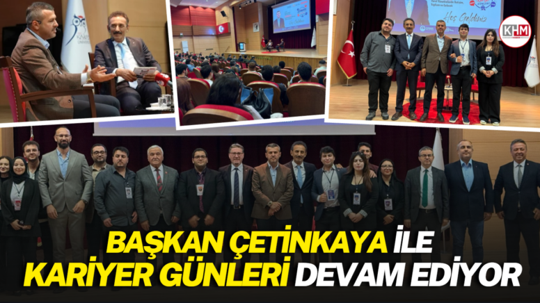 BAŞKAN ÇETİNKAYA İLE KARİYER GÜNLERİ DEVAM EDİYOR