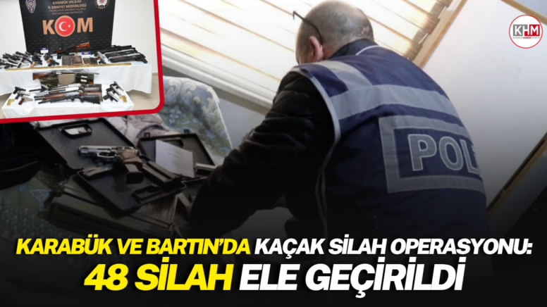 Karabük ve Bartın’da kaçak silah operasyonu: 48 silah ele geçirildi