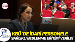 KBÜ’de idari personele sağlıklı beslenme eğitimi verildi