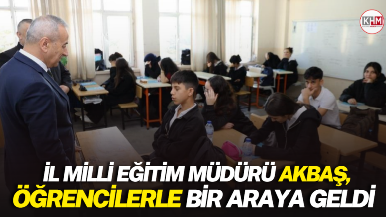 İl Milli Eğitim Müdürü Akbaş, öğrencilerle bir araya geldi