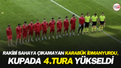 Rakibi sahaya çıkmayan Karabük İdman Yurdu, kupada 4. tura yükseldi