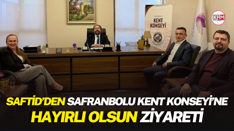SAFTİD’DEN SAFRANBOLU KENT KONSEYİ’NE HAYIRLI OLSUN ZİYARETİ