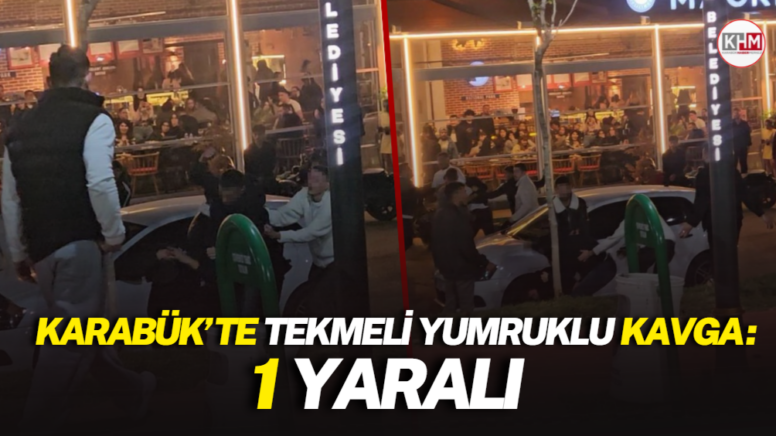 Karabük’te tekmeli yumruklu kavga: 1 yaralı