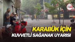 Karabük için kuvvetli sağanak uyarısı