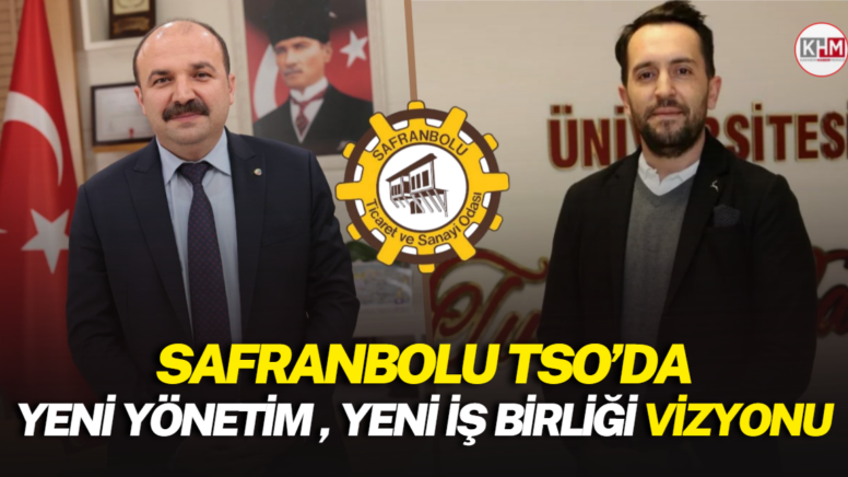 SAFRANBOLU TSO’DA YENİ YÖNETİM, YENİ İŞ BİRLİĞİ VİZYONU