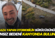 Kaza yapan otomobilin sürücüsünün cansız bedeni kanyonda bulundu