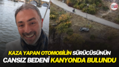 Kaza yapan otomobilin sürücüsünün cansız bedeni kanyonda bulundu