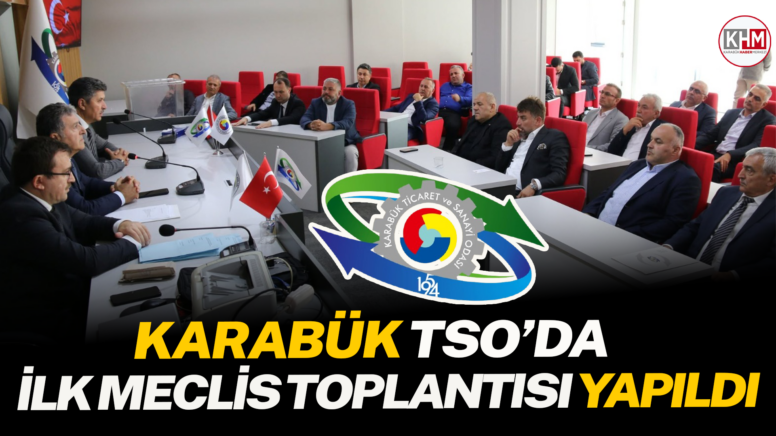 Karabük TSO’da İlk Meclis Toplantısı Yapıldı