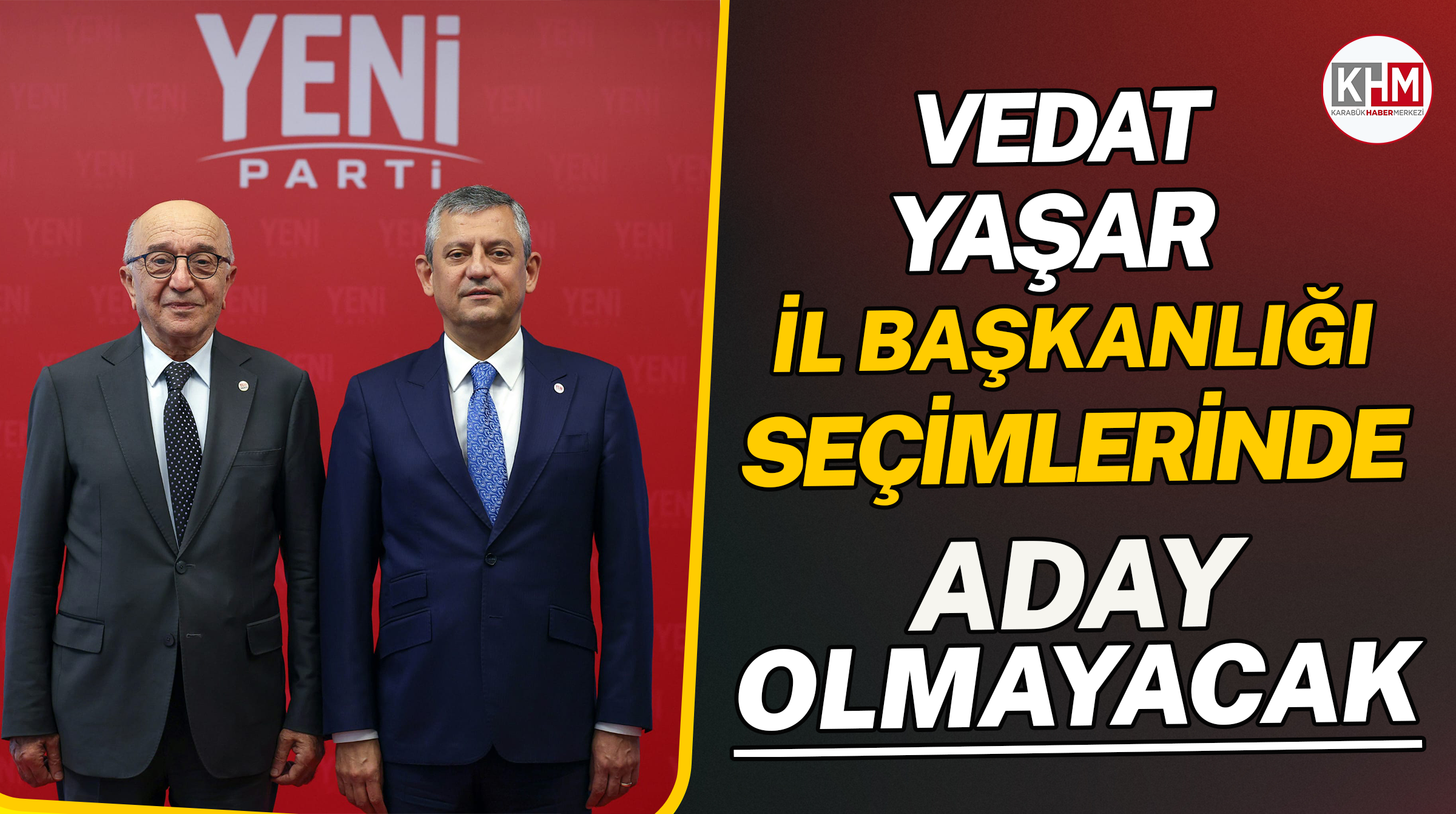 Vedat Yaşar İl Başkanlığı Seçimlerinde Aday Olmayacak