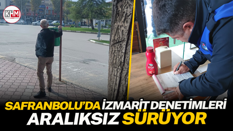 Safranbolu’da izmarit denetimleri aralıksız sürüyor