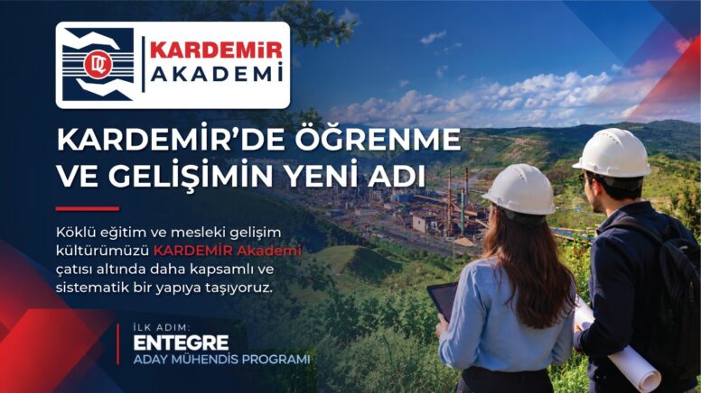 KARDEMİR Akademi ile kurumsal bilgi ve tecrübe yeni nesillere aktarılacak